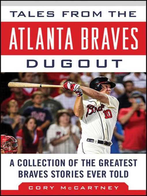 Title details for Tales from the Atlanta Braves Dugout: a Collection of the Greatest Braves Stories Ever Told by Cory McCartney - Available